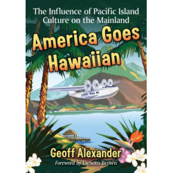 America Goes Hawaiian: The Influence of Pacific Island Culture on the Mainland