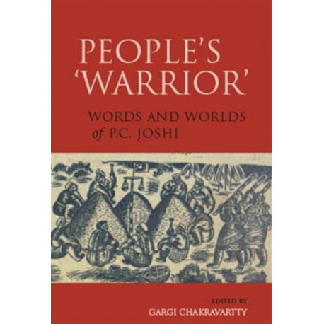 People's 'Warrior' – Words and Worlds of P.C. Joshi