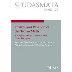 Revival and Revision of the Trojan Myth: Studies on Dictys Cretensis and Dares Phrygius