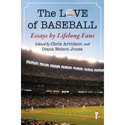 The Love of Baseball: Essays by Lifelong Fans