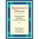 Alzheimer's Disease: A Handbook for Caregivers, Family, and Friends