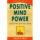 Positive Mind Power: Lessons That Guide & Inspire