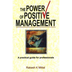 Power of Positive Management: A Practical Guide for Professionals