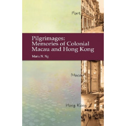 Pilgrimages - Memories of Colonial Macau and Hong Kong