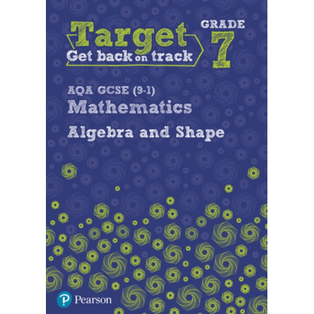 Target Grade 7 AQA GCSE (9-1) Mathematics Algebra and Shape Workbook