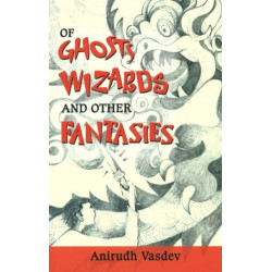 Of Ghosts, Wizards & Other Fantasies