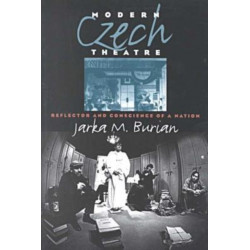Modern Czech Theatre: Reflector and Conscience of a Nation