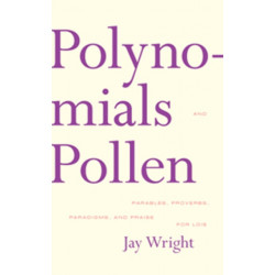 Polynomials and Pollen: Parables, Proverbs, Paradigms and Praise for Lois