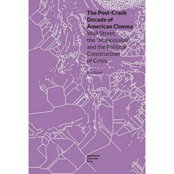The Post–Crash Decade of American Cinema – Wall Street, the "Mancession", and the Political Construction of Crisis