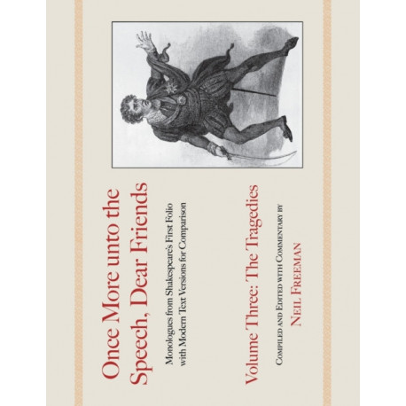 Once More unto the Speech, Dear Friends: The Tragedies: Volume 3
