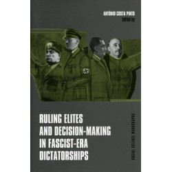 Ruling Elites and Decision–Making in Fascist–Era Dictatorships