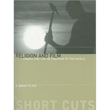 Religion and Film – Cinema and the Re–creation of the World