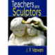 Teachers Are Sculptors