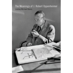 The Meanings of J. Robert Oppenheimer