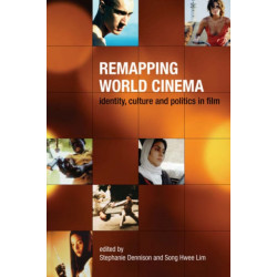 Remapping World Cinema – Identity, Culture, and Politics in Film