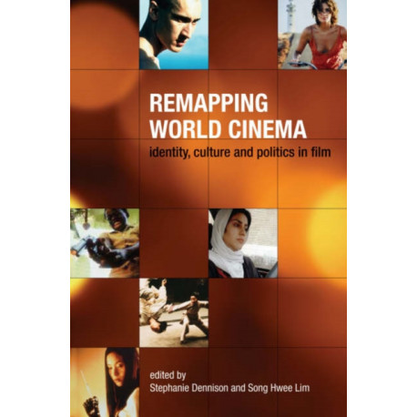 Remapping World Cinema – Identity, Culture, and Politics in Film