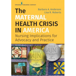 The Maternal Health Crisis in America: Nursing Implications for Advocacy and Practice