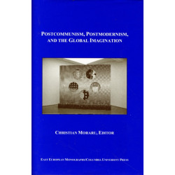 Postcommunism, Postmodernism, and the Global Imaginary