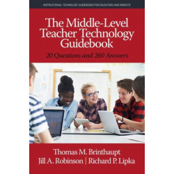 The Middle-Level Teacher Technology Guidebook: 20 Questions and 260 Answers