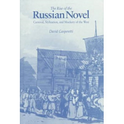 The Rise of the Russian Novel: Carnival, Stylization, and Mockery of the West