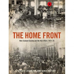 The The Home Front: New Zealand society and the war effort 1914–1919