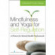 Mindfulness and Yoga for Self-Regulation: A Primer for Mental Health Professionals