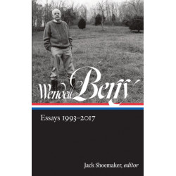 Wendell Berry: Essays 1993 - 2017