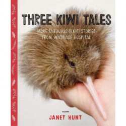 Three Kiwi Tales: More fabulous fix-it stories from Wildbase Hospital