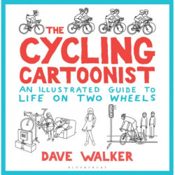 The Cycling Cartoonist: An Illustrated Guide to Life on Two Wheels