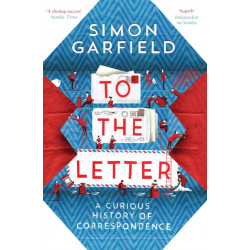 To the Letter: A Curious History of Correspondence