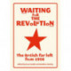 Waiting for the Revolution: The British Far Left from 1956