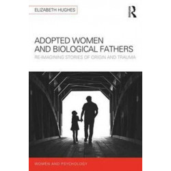 Adopted Women and Biological Fathers: Reimagining stories of origin and trauma
