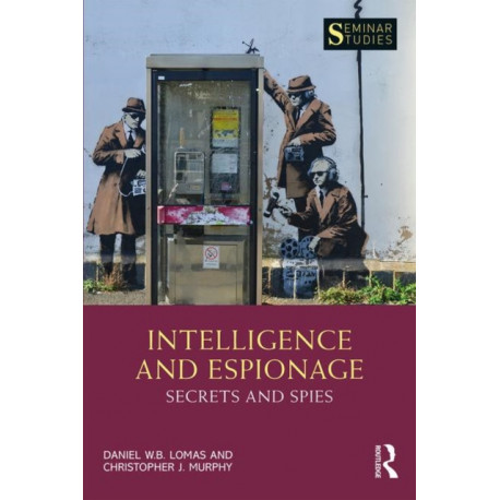 Intelligence and Espionage: Secrets and Spies: Secrets and Spies