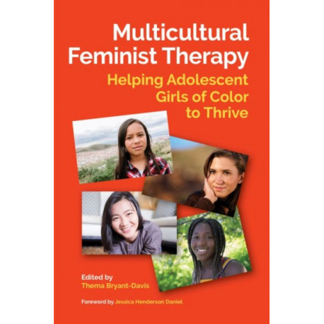 Multicultural Feminist Therapy: Helping Adolescent Girls of Color to Thrive