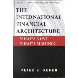 The International Financial Architecture – What`s New? What`s Missing?