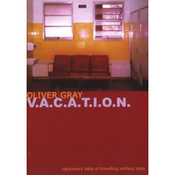 V.A.C.A.T.I.O.N.: Cautionary Tales of Travelling without Style