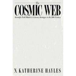 The Cosmic Web: Scientific Field Models and Literary Strategies in the Twentieth Century