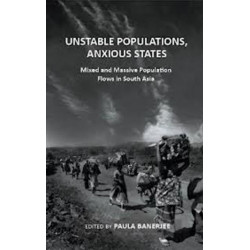 Unstable Populations, Anxious States: Mixed & Massive Flows in South Asia