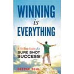 Winning is Everything: A 10-Step Guide for Sure Shot Success