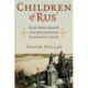 Children of Rus': Right-Bank Ukraine and the Invention of a Russian Nation