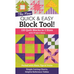 The New Quick & Easy Block Tool: 110 Quilt Blocks in 5 Sizes with Project Ideas