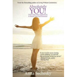 Absolutely You!: Overcome False Limitations & Reach Your Full Potential