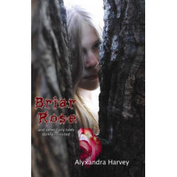 Briar Rose: & Other Fairy Tales Darkly Revisited