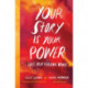 Your Story Is Your Power: Free Your Feminine Voice