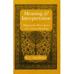 Meaning and Interpretation: Wittgenstein, Henry James, and Literary Knowledge