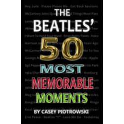 Beatles' 50 Most Memorable Moments