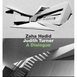 Zaha Hadid, Judith Turner: A Dialogue