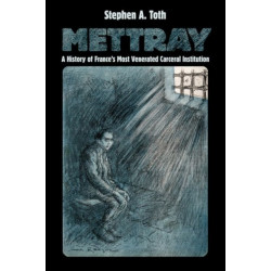 Mettray: A History of France's Most Venerated Carceral Institution