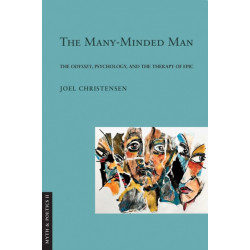 The Many-Minded Man: The "Odyssey," Psychology, and the Therapy of Epic