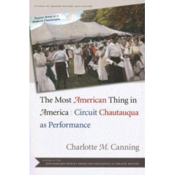 The Most American Thing in America: Circuit Chautauqua as Performance